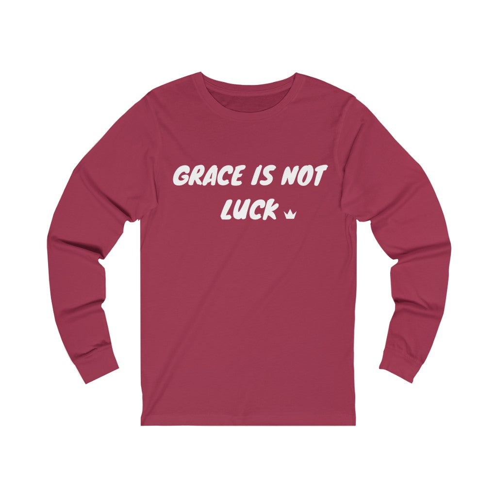 Grace is Not Luck Unisex Long Sleeve T-Shirt