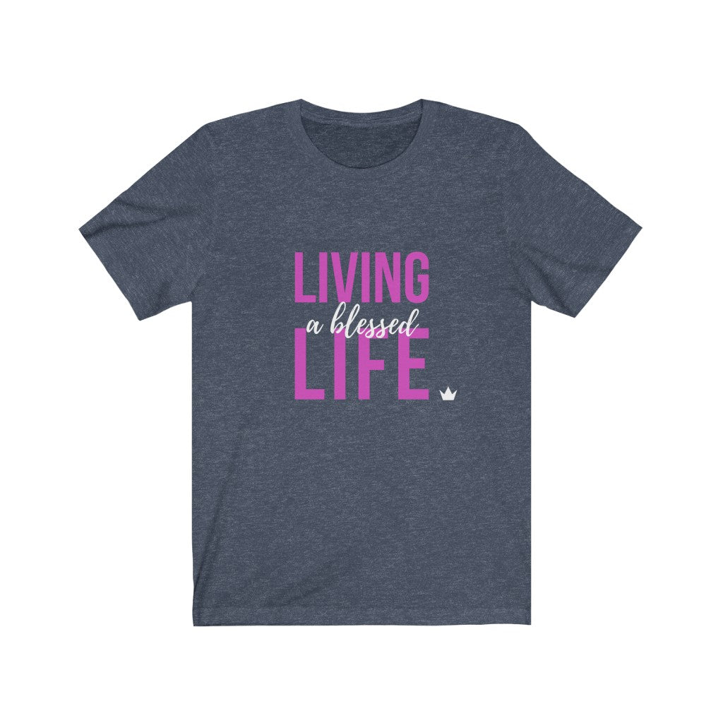 Living a Blessed Life Unisex Short Sleeve T-Shirt