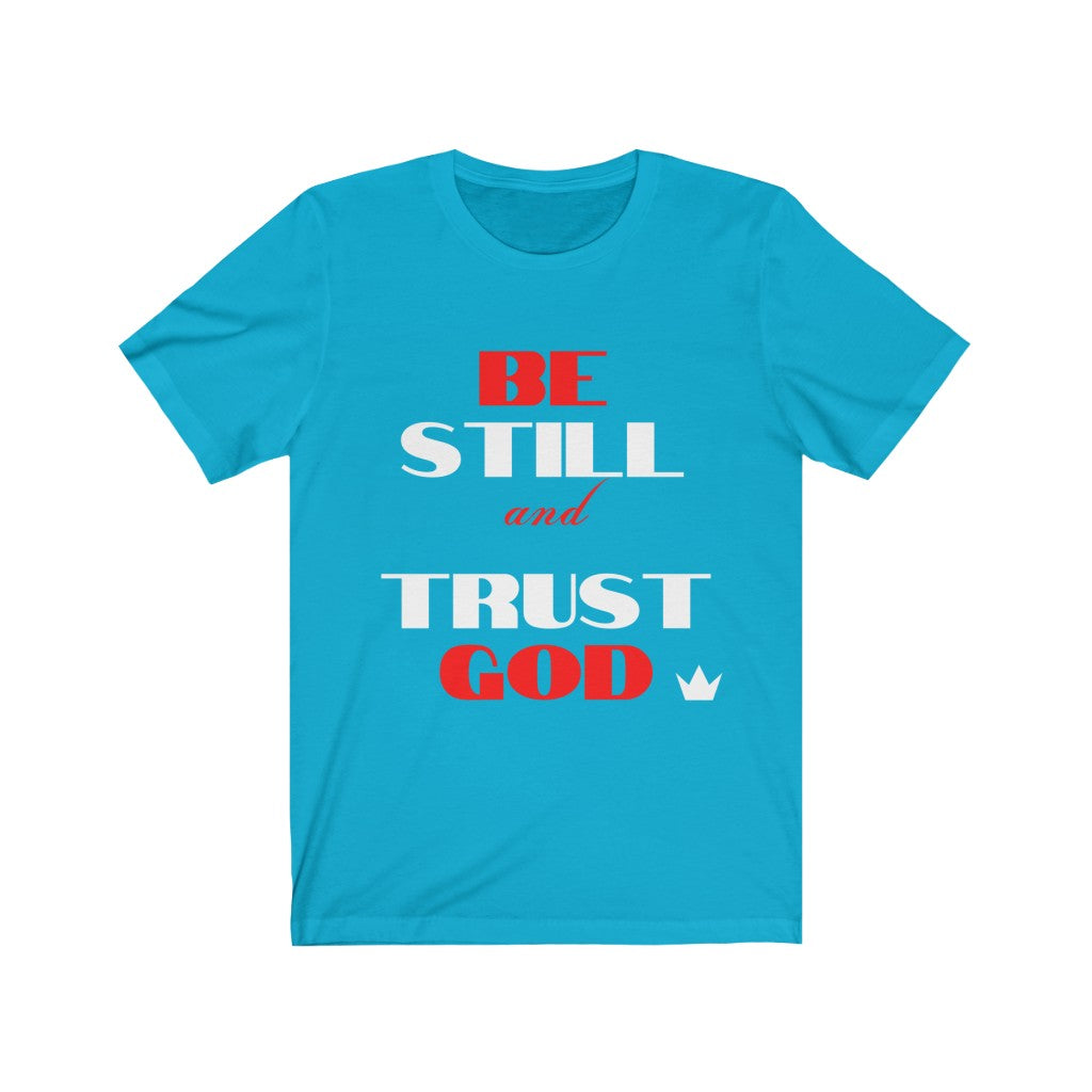 Be Still and Trust God Unisex Short Sleeve T-Shirt