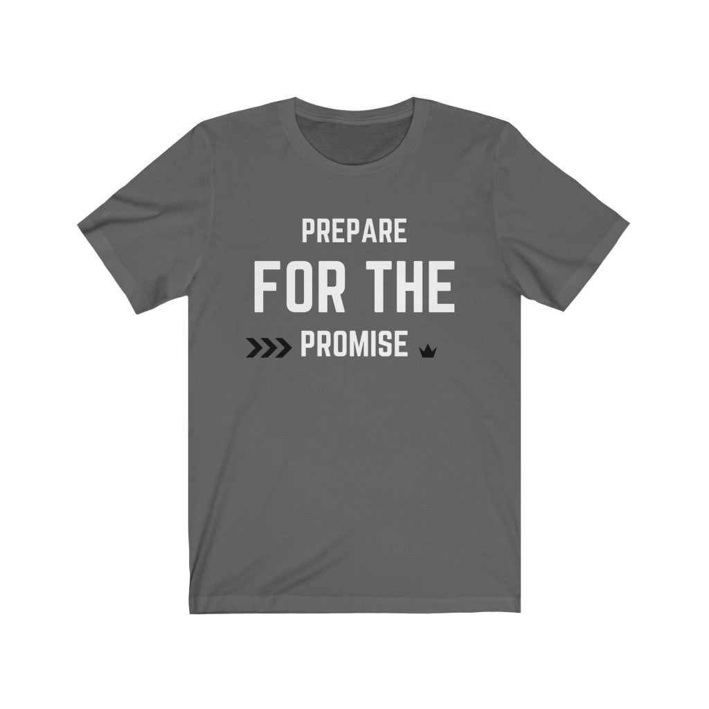 Prepare For The Promise Unisex Jersey Short Sleeve T-Shirt