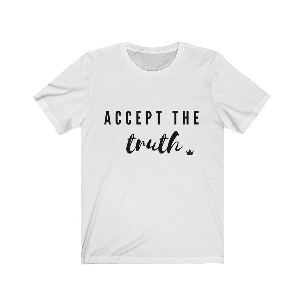 Accept The Truth Unisex Short Sleeve T-Shirt