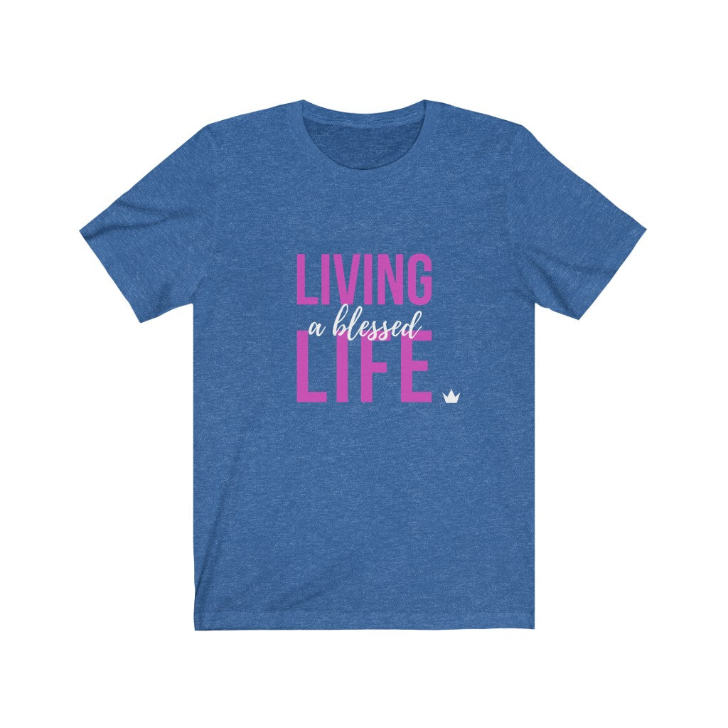 Living a Blessed Life Unisex Short Sleeve T-Shirt